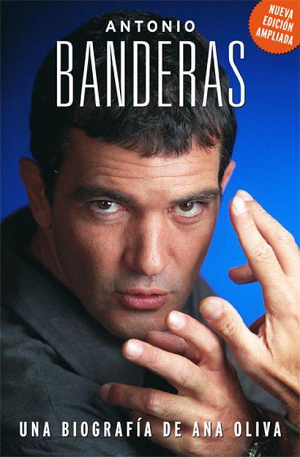 Antonio Banderas la Biografía - Ana Oliva