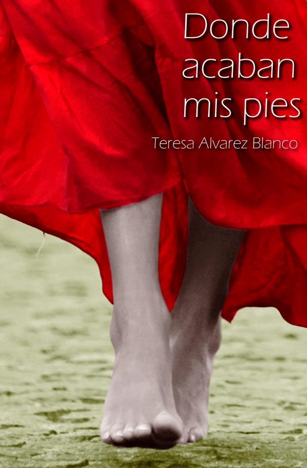 Donde acaban mis pies - Teresa Álvarez Blanco