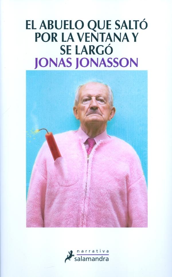 El Abuelo que saltó por la ventana y se largó - Jonas Jonasson