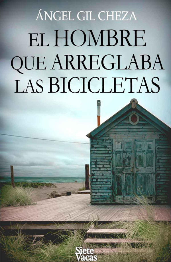 El Hombre que arreglaba las Bicicletas - Ángel Gil Cheza