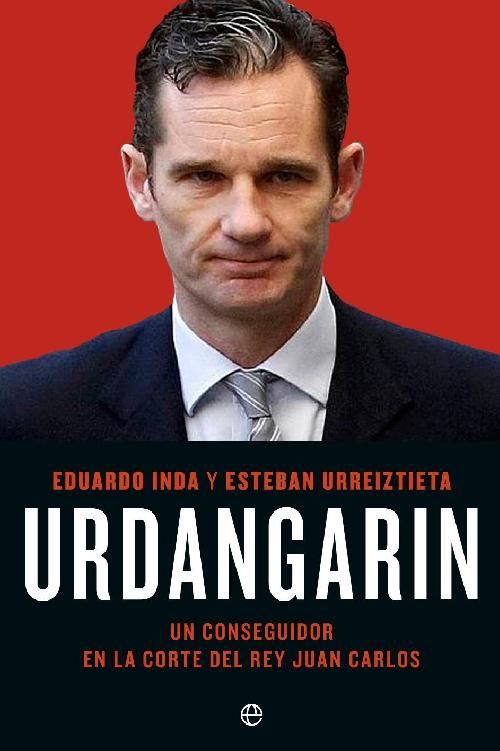 Urdangarín - Eduardo Inda y Esteban Urreiztieta